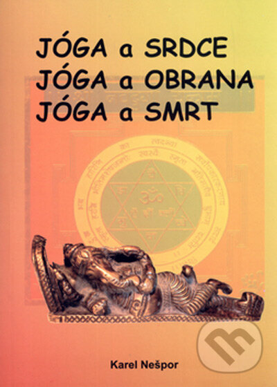Kniha: Jóga a srdce, jóga a obrana, jóga a smrt (Karel Nešpor). Oftis, 2005