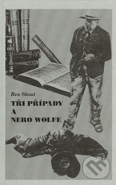 Kniha: Tři případy a Nero Wolfe (Rex Stout). Nakladatelství Oddych, 1997