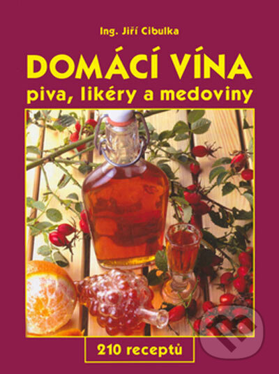 Domácí vína, piva, likéry a medoviny - Jiří Cibulka, Gen, 2003