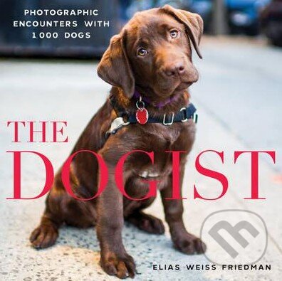 Levně The Dogist - Elias Weiss Friedman - kniha z kategorie Chov zvierat