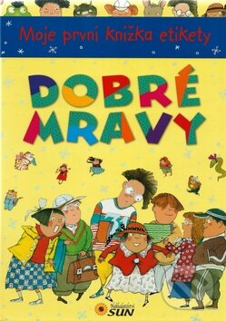 Levně Dobré mravy (Moje první knížka etikety) - kniha z kategorie Naučné knihy