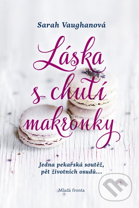 E-kniha: Láska s chutí makronky (Sarah Vaughan). Mladá fronta, 2015