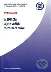 Levně Mediácia (a jej využitie v civilnom práve) - Petr Mrázek - kniha z kategorie Správne právo