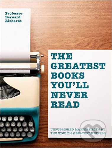 Levně Greatest Books You'll Never Read (Unpublished masterpieces by the world's greatest writers) - kniha z kategorie Odborné a náučné