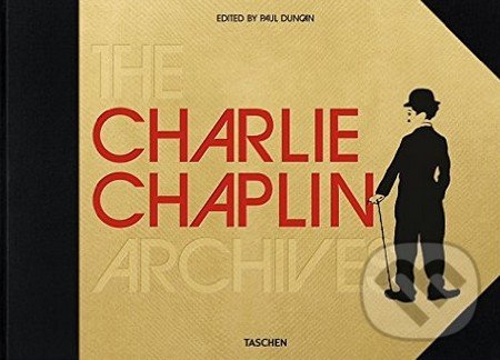 The Charlie Chaplin Archives - Paul Duncan, Taschen, 2015