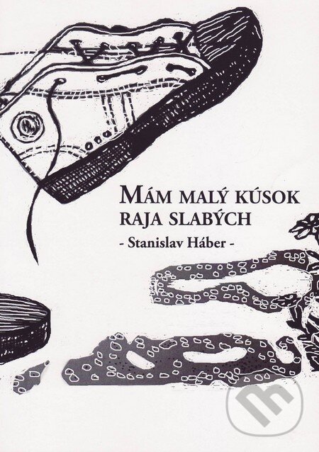 Levně Mám malý kúsok raja slabých - Stanislav Háber - kniha z kategorie Poézia