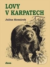 Levně Lovy v Karpatech - Julius Komárek - kniha z kategorie Poľovníctvo