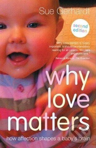 Levně Why Love Matters (How Affection Shapes a Baby's Brain) - kniha z kategorie Odborné a náučné