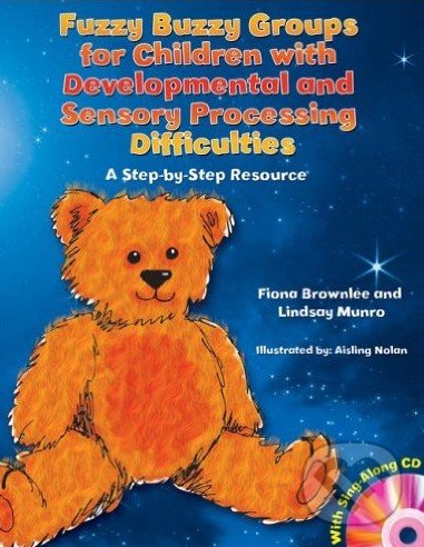 Kniha: Fuzzy Buzzy Groups for Children with Developmental and Sensory Processing Difficulties (Fiona Brownlee a Lindsay Munro)
