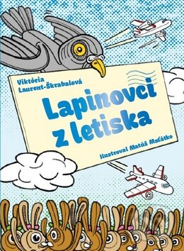 Levně Lapinovci z letiska - Viktória Laurent-Škrabalová - kniha z kategorie Beletria