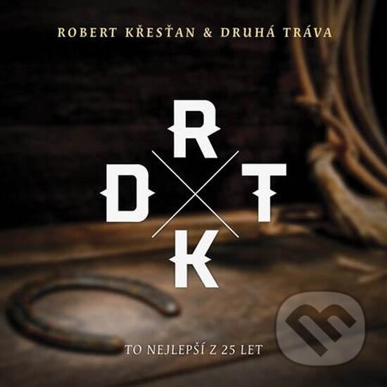 Robert Křesťan & Druhá Tráva: To nejlepší - Robert Křesťan & Druhá Tráva, Universal Music, 2015