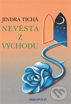 Levně Nevěsta z Východu - Jindra Tichá - kniha z kategorie Beletria