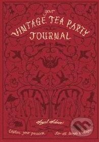 Your Vintage Tea Party Journal - Angel Adoree, Octopus Publishing Group, 2015