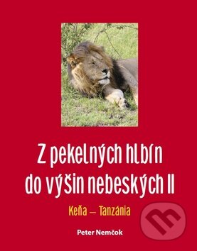 Levně Z pekelných hlbín do výšin nebeských II (Keňa - Tanzánia) - kniha z kategorie Cestopisy z Afriky