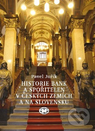 Historie bank a spořitelen v Čechách a na Moravě - Pavel Juřík, Libri, 2023