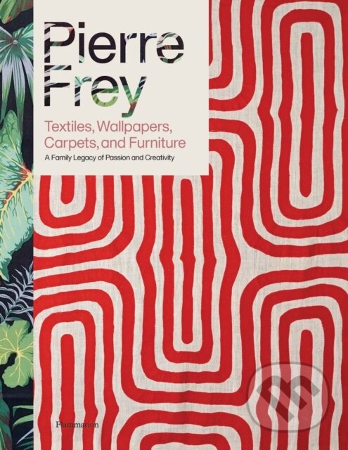 Levně Pierre Frey: Textiles, Wallpapers, Carpets, and Furniture - kniha z kategorie Design