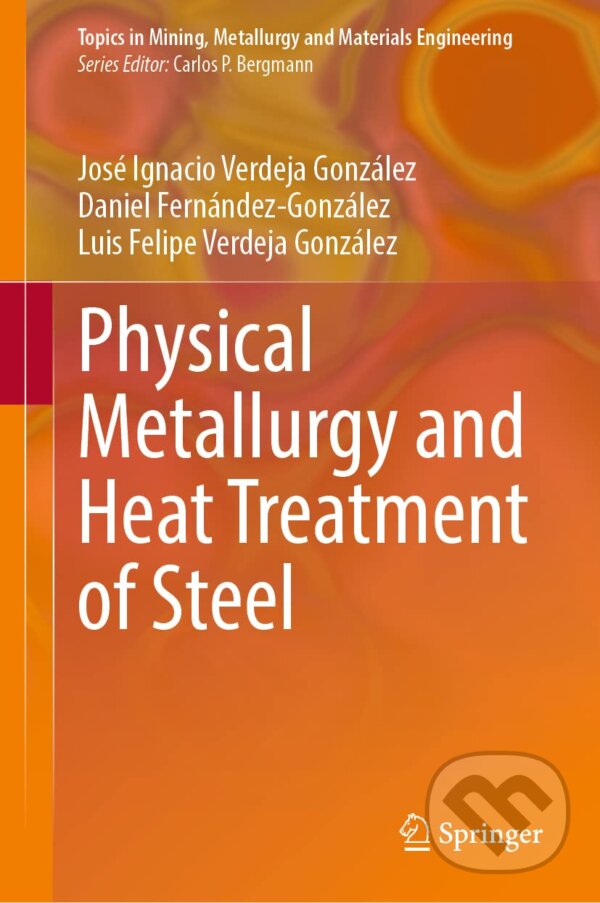 Levně Physical Metallurgy and Heat Treatment of Steel - Daniel Fernández-González - kniha z kategorie Priemysel, stavebníctvo a strojárstvo