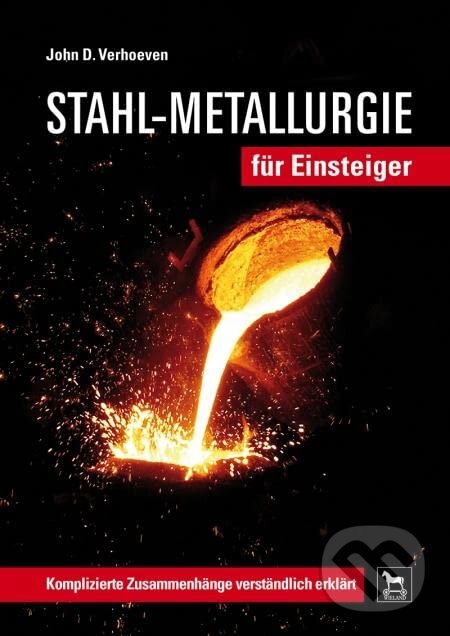 Levně Stahl-Metallurgie für Einsteiger (Komplizierte Zusammenhänge verständlich erklärt) - kniha z kategorie Priemysel, stavebníctvo a strojárstvo