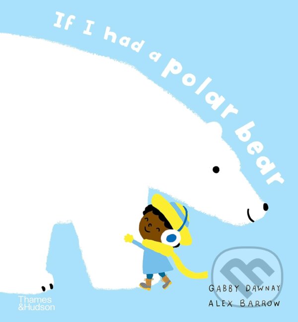 Levně If I had a polar bear - Gabby Dawnay, Alex Barrow (Ilustrátor) - kniha z kategorie Rozprávky