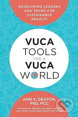 Levně VUCA Tools for a VUCA World (Developing Leaders and Teams for Sustainable Results) - kniha z kategorie Management