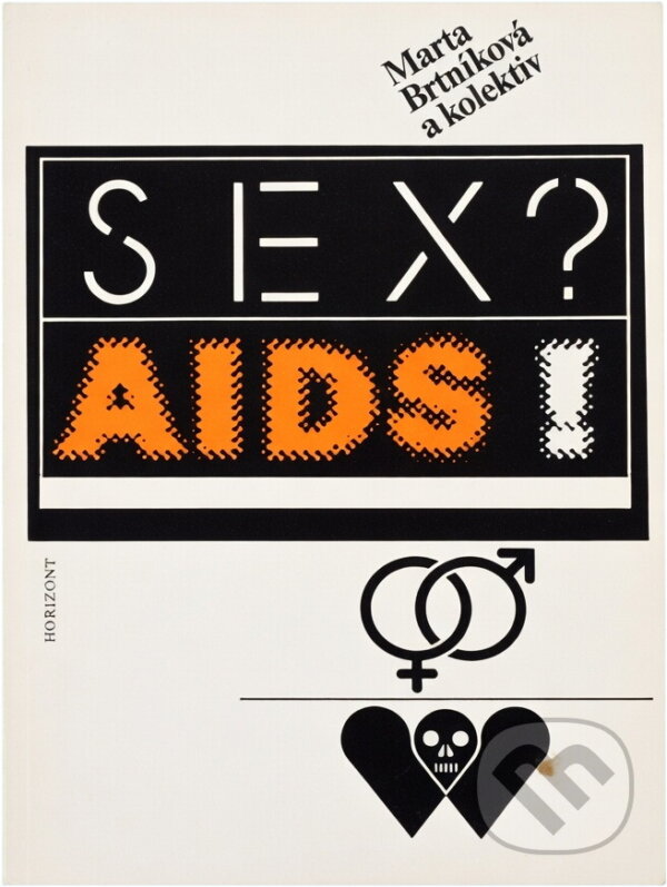 Kniha: Sex? AIDS! : materiály ze semináře Sexuální zdraví - součást zdravého způsobu života konaného v roce 1988 v Brně (Marta Brtníková). , 1989