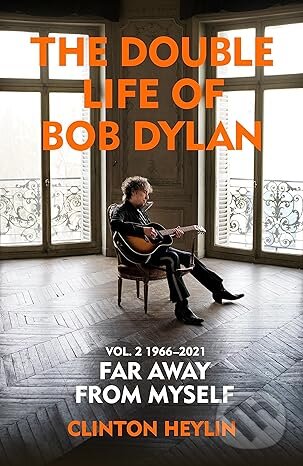 Levně The Double Life of Bob Dylan Volume 2: 1966-2021 (Far away from Myself) - kniha z kategorie Životopisy