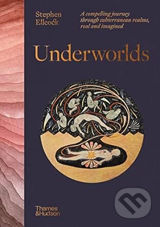 Levně Underworlds (A compelling journey through subterranean realms, real and imagined) - kniha z kategorie Filozofia