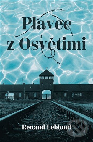 Levně Plavec z Osvětimi - Renaud Leblond - kniha z kategorie História