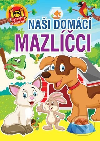Levně Naši domácí mazlíčci - 101 aktivit s nálepkami - kniha z kategorie Samolepky