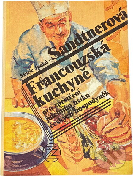 Kniha: Francouzská kuchyně pro zpestření jídelního lístku českých hospodyněk (Marie Janků-Sandtnerová). Ivo Železný, 1991