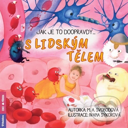 Levně Jak je to doopravdy s lidským tělem - Monika Alžběta Svobodová - kniha z kategorie Naučné knihy