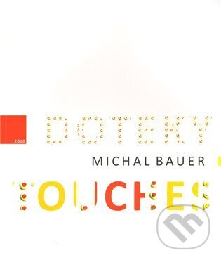 Levně Doteky/Touches - Michal Bauer - kniha z kategorie Maliarstvo