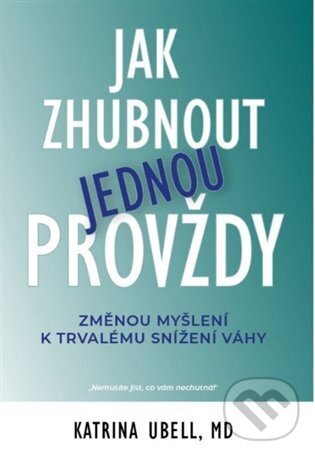Levně Jak zhubnout jednou provždy (Změnou myšlení k trvalému snížení váhy) - kniha z kategorie Spiritualita