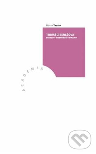 Kniha: Tobiáš z Benešova (David Trojan). Academia, 2023