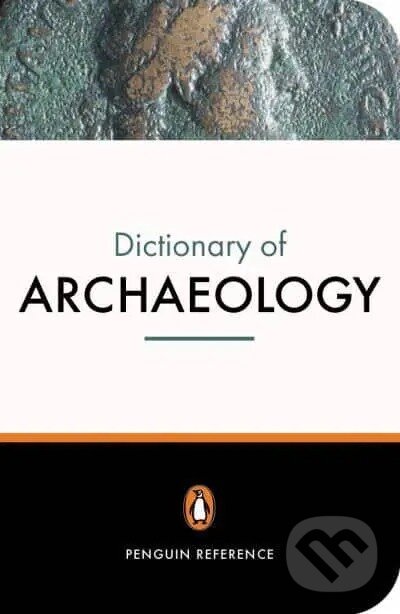 The New Penguin Dictionary of Archaeology - Paul G. Bahn, Penguin Books, 2005