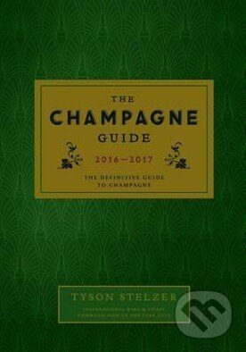 Kniha: The Champagne Guide 2016-2017 (Tyson Stelzer). Hardie Grant, 2015