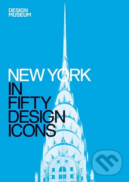 Levně New York in Fifty Design Icons - Julie Iovine - kniha z kategorie Odborné a náučné
