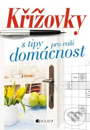 Kniha: Křížovky s tipy pro vaši domácnost (Nakladatelství Fragment). Nakladatelství Fragment, 2014