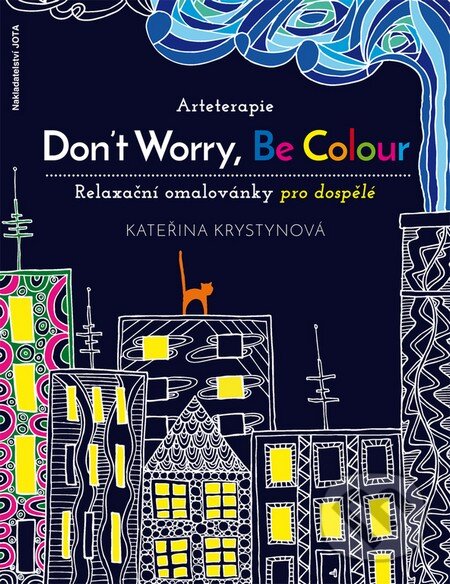 Kniha: Arteterapie: Don't Worry, Be Colour (Kateřina Krystynová)