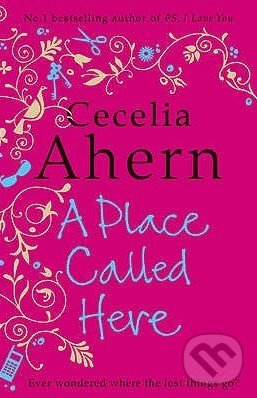 A Place Called Here - Cecelia Ahern, HarperCollins, 2012