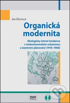 Levně Organická modernita (Ekologicky šetrné tendence v československém urbanismu a územním plánování (1918-1968)) - kniha z kategorie Architektúra