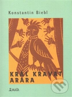 Levně Král kravat arara - Konstantin Biebl - kniha z kategorie Spoločenská beletria
