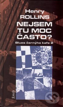 Levně Nejsem tu moc často? (Blues černýho kafe 2) - Henry Rollins - kniha z kategorie Beletria
