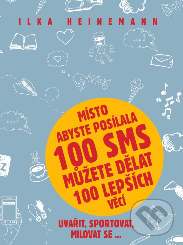 Levně Místo abyste posílala 100 sms můžete dělat 100 lepších věcí - kniha z kategorie Psychológia