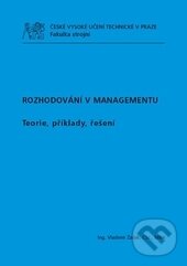 Kniha: Rozhodování v managementu (Vladimír Žáček). ČVUT, 2015