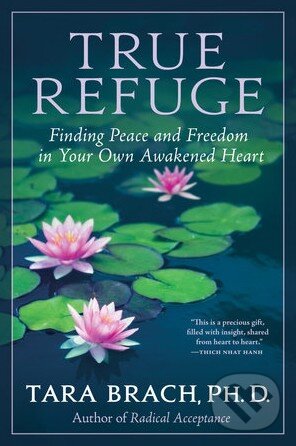 Levně True Refuge (Finding Peace and Freedom in Your Own Awakened Heart) - kniha z kategorie Odborné a náučné