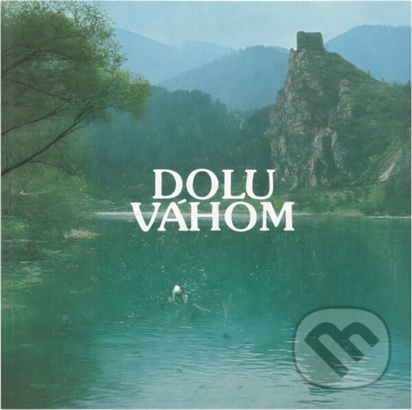 Kniha: Dolu Váhom (Eugen Lazišťan). Osveta, 1983