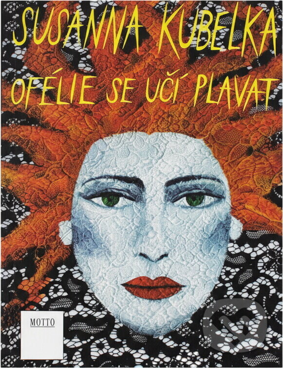 Kniha: Ofélie se učí plavat : román (Susanna Kubelka). Motto, 1993