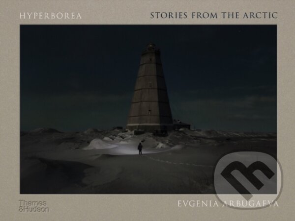Levně Hyperborea (Stories from the Arctic) - Evgenia Arbugaeva - kniha z kategorie Umenie, dizajn a architektúra