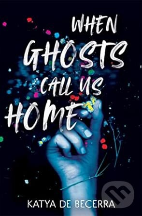 Levně When Ghosts Call Us Home - Katya de Becerra - kniha z kategorie Beletria